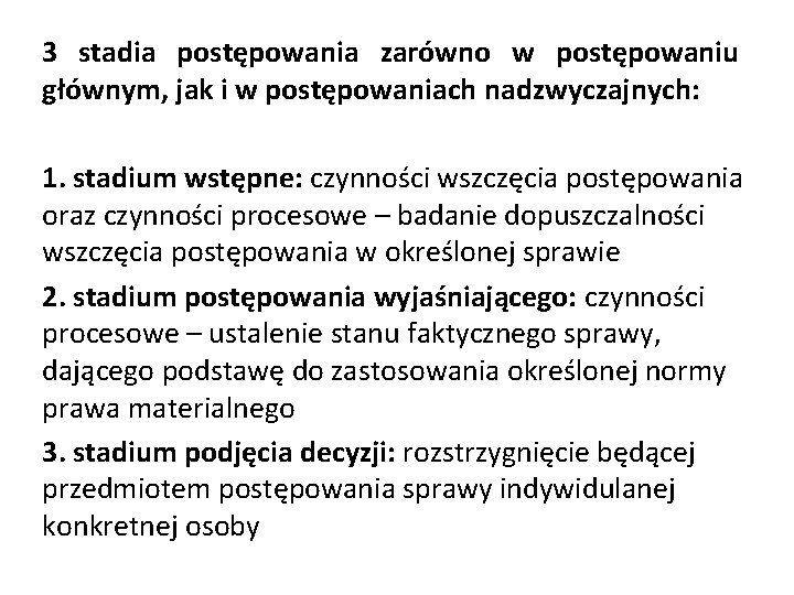 3 stadia postępowania zarówno w postępowaniu głównym, jak i w postępowaniach nadzwyczajnych: 1. stadium