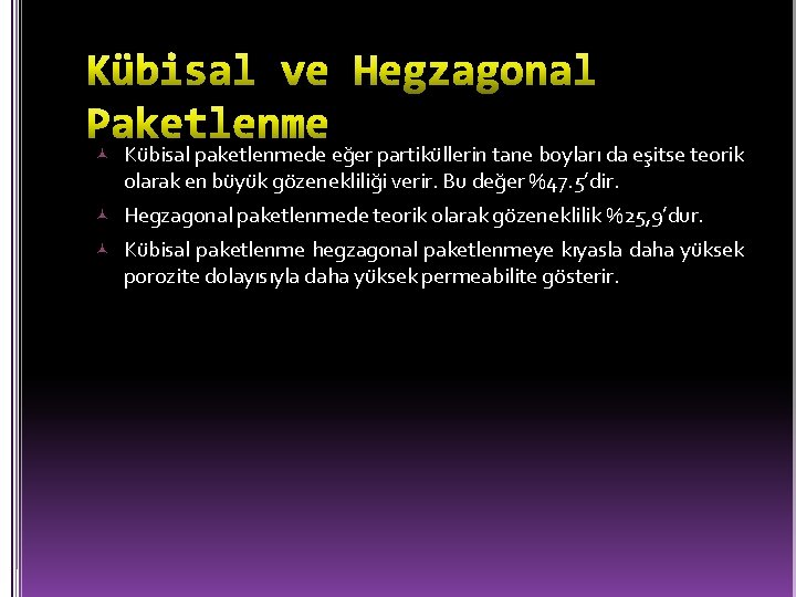  Kübisal paketlenmede eğer partiküllerin tane boyları da eşitse teorik olarak en büyük gözenekliliği