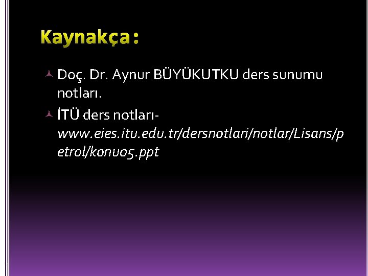  Doç. Dr. Aynur BÜYÜKUTKU ders sunumu notları. İTÜ ders notlarıwww. eies. itu. edu.