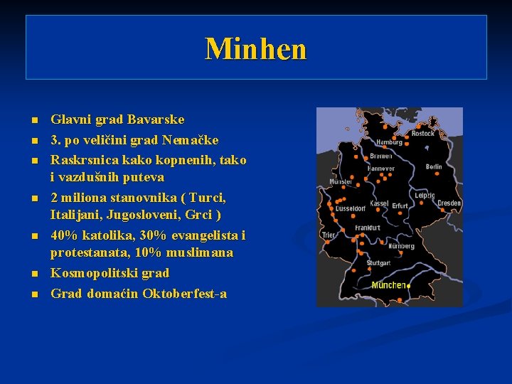 Minhen n n n Glavni grad Bavarske 3. po veličini grad Nemačke Raskrsnica kako