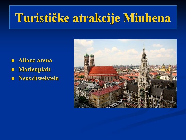 Turističke atrakcije Minhena n n n Alianz arena Marienplatz Neuschweistein 