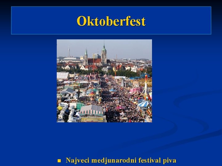 Oktoberfest n Najveci medjunarodni festival piva 