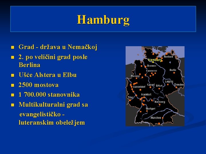 Hamburg n n n Grad - država u Nemačkoj 2. po veličini grad posle