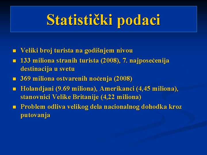 Statistički podaci n n n Veliki broj turista na godišnjem nivou 133 miliona stranih