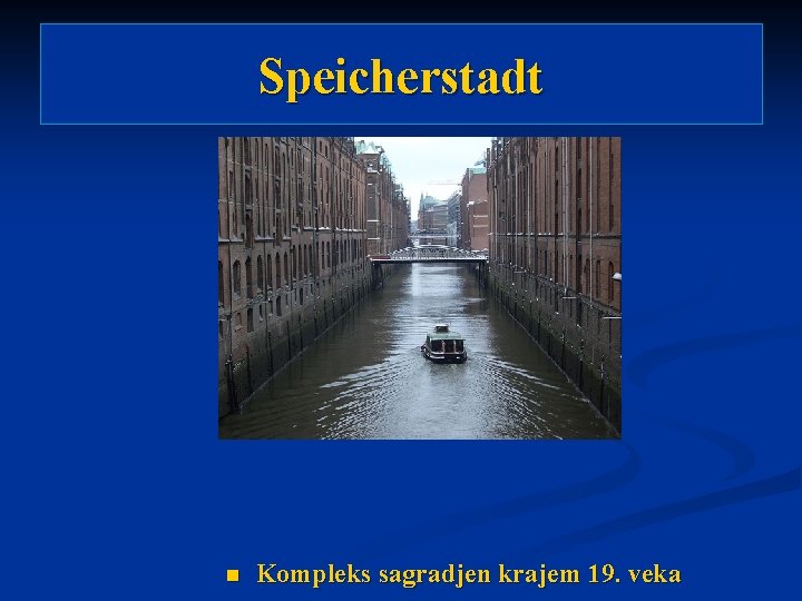 Speicherstadt n Kompleks sagradjen krajem 19. veka 