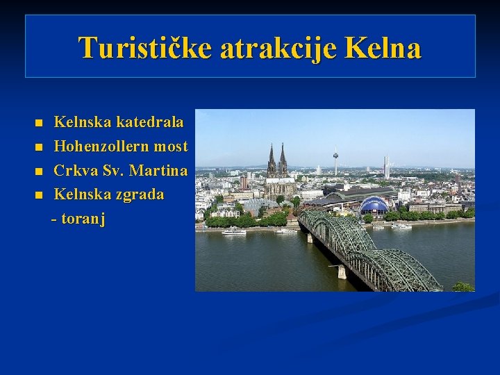 Turističke atrakcije Kelna n n Kelnska katedrala Hohenzollern most Crkva Sv. Martina Kelnska zgrada