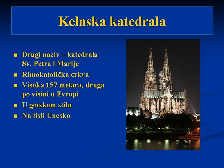 Kelnska katedrala n n n Drugi naziv – katedrala Sv. Petra i Marije Rimokatolička