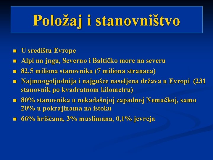 Položaj i stanovništvo n n n U središtu Evrope Alpi na jugu, Severno i