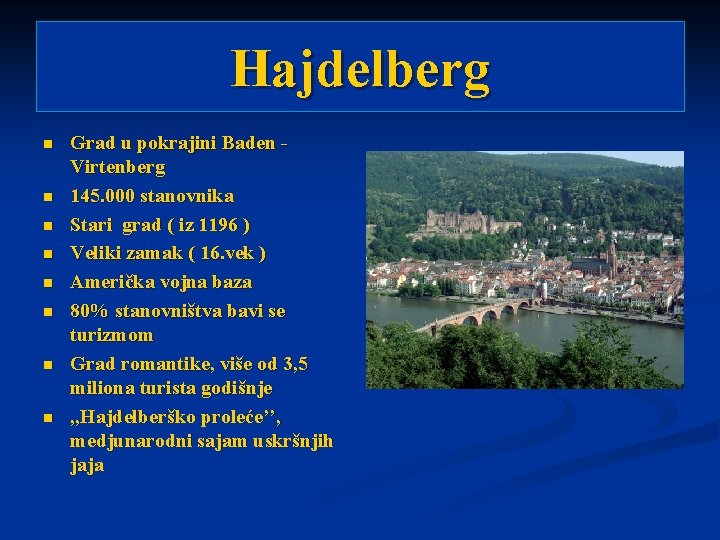 Hajdelberg n n n n Grad u pokrajini Baden Virtenberg 145. 000 stanovnika Stari