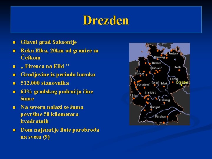 Drezden n n n n Glavni grad Saksonije Reka Elba, 20 km od granice