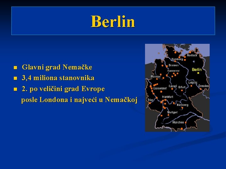 Berlin n Glavni grad Nemačke 3, 4 miliona stanovnika 2. po veličini grad Evrope