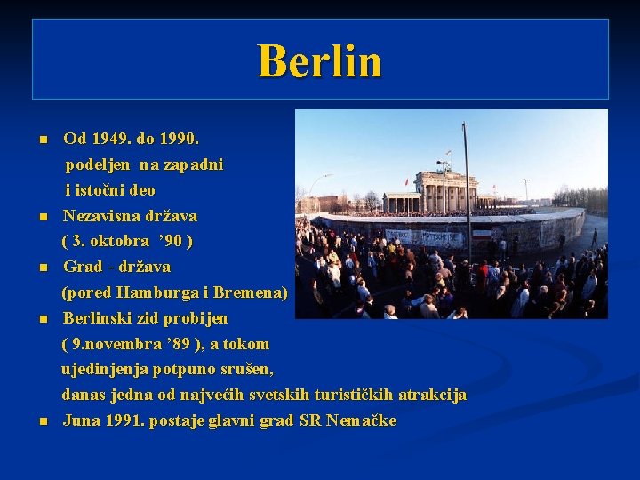 Berlin n n Od 1949. do 1990. podeljen na zapadni i istočni deo Nezavisna