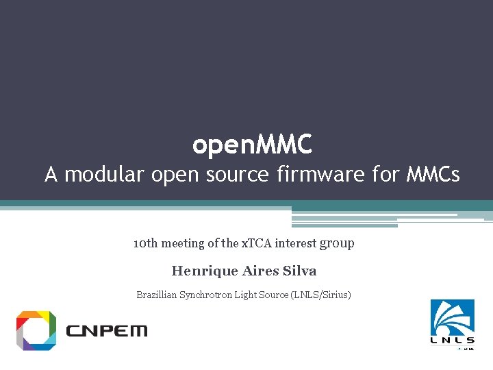 open. MMC A modular open source firmware for MMCs 10 th meeting of the