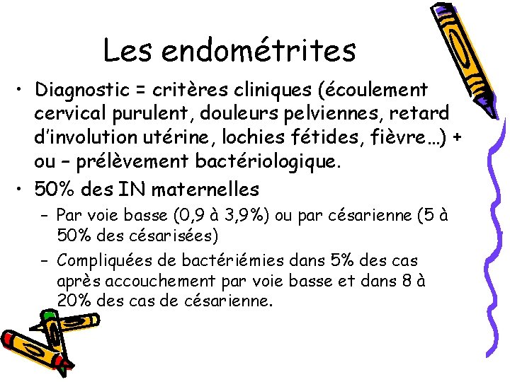 Les endométrites • Diagnostic = critères cliniques (écoulement cervical purulent, douleurs pelviennes, retard d’involution