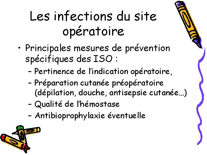 Les infections du site opératoire • Principales mesures de prévention spécifiques des ISO :