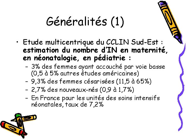 Généralités (1) • Etude multicentrique du CCLIN Sud-Est : estimation du nombre d’IN en