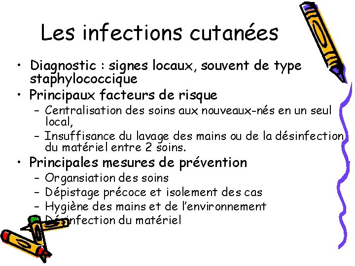 Les infections cutanées • Diagnostic : signes locaux, souvent de type staphylococcique • Principaux Les infections cutanées • Diagnostic : signes locaux, souvent de type staphylococcique • Principaux