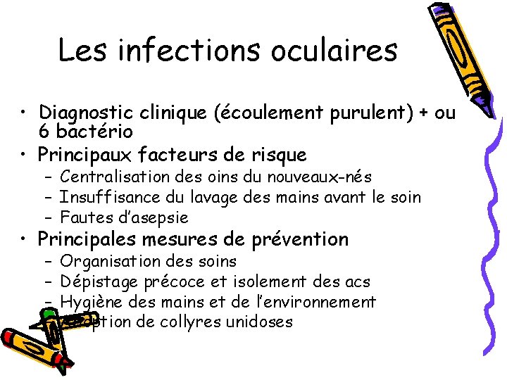 Les infections oculaires • Diagnostic clinique (écoulement purulent) + ou 6 bactério • Principaux