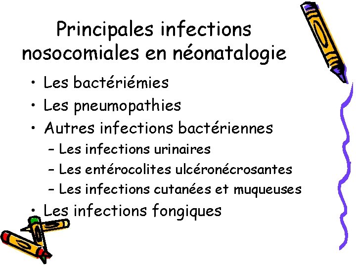 Principales infections nosocomiales en néonatalogie • Les bactériémies • Les pneumopathies • Autres infections