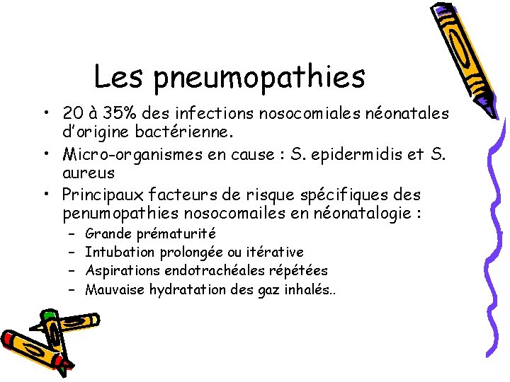 Les pneumopathies • 20 à 35% des infections nosocomiales néonatales d’origine bactérienne. • Micro-organismes