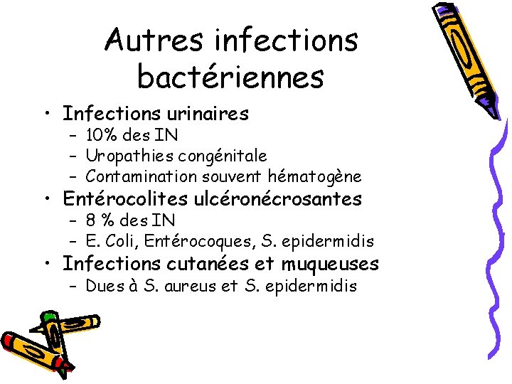 Autres infections bactériennes • Infections urinaires – 10% des IN – Uropathies congénitale – Autres infections bactériennes • Infections urinaires – 10% des IN – Uropathies congénitale –