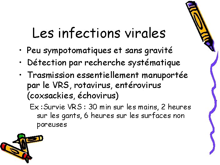 Les infections virales • Peu sympotomatiques et sans gravité • Détection par recherche systématique