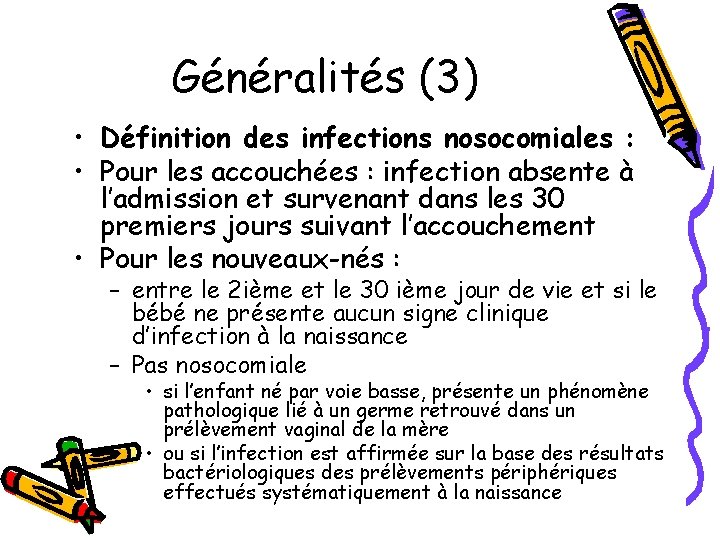 Généralités (3) • Définition des infections nosocomiales : • Pour les accouchées : infection