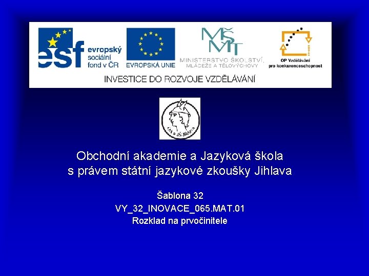 Obchodní akademie a Jazyková škola s právem státní jazykové zkoušky Jihlava Šablona 32 VY_32_INOVACE_065.