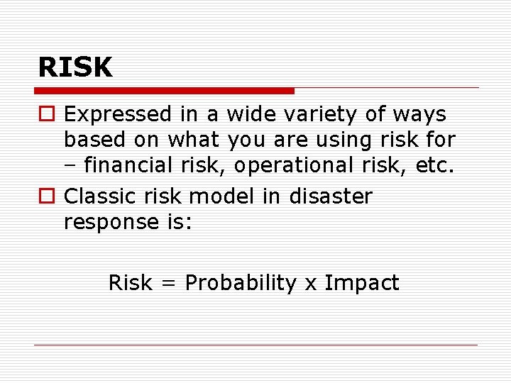 RISK o Expressed in a wide variety of ways based on what you are