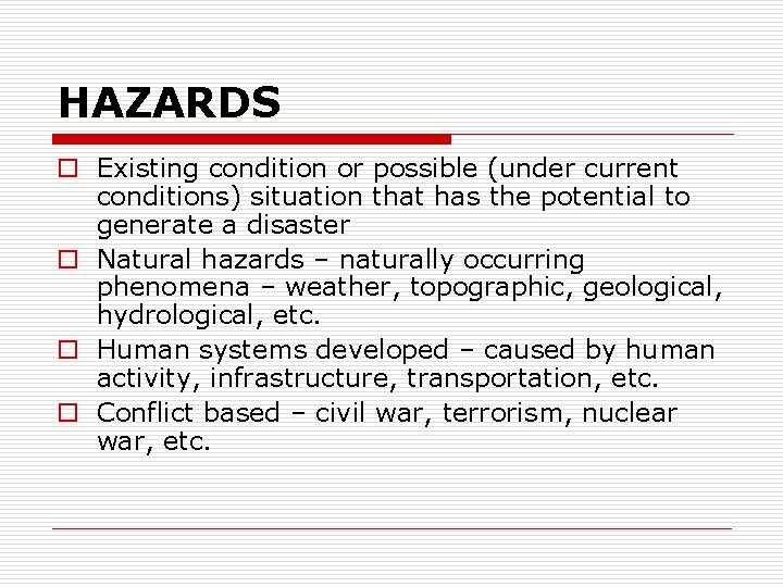 HAZARDS o Existing condition or possible (under current conditions) situation that has the potential