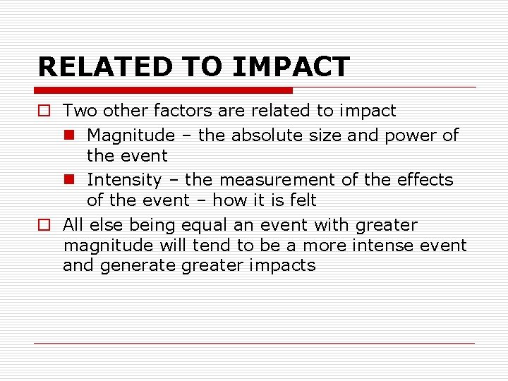 RELATED TO IMPACT o Two other factors are related to impact n Magnitude –