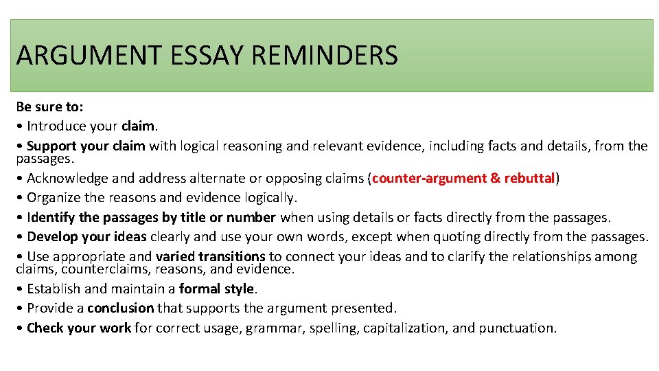 ARGUMENT ESSAY REMINDERS Be sure to: • Introduce your claim. • Support your claim