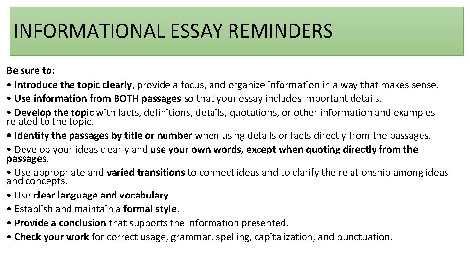 INFORMATIONAL ESSAY REMINDERS Be sure to: • Introduce the topic clearly, provide a focus,