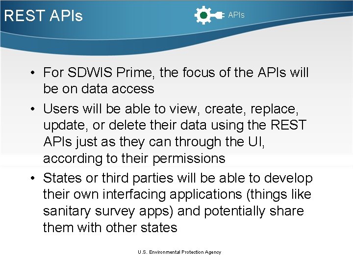 REST APIs • For SDWIS Prime, the focus of the APIs will be on