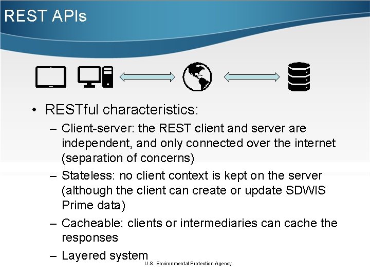 REST APIs • RESTful characteristics: – Client-server: the REST client and server are independent,