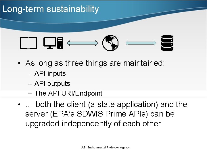 Long-term sustainability • As long as three things are maintained: – API inputs –