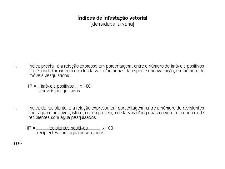 Índices de infestação vetorial [densidade larvária] 1. índice predial: é a relação expressa em