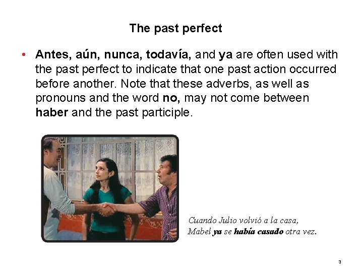 8. 1 The past perfect • Antes, aún, nunca, todavía, and ya are often