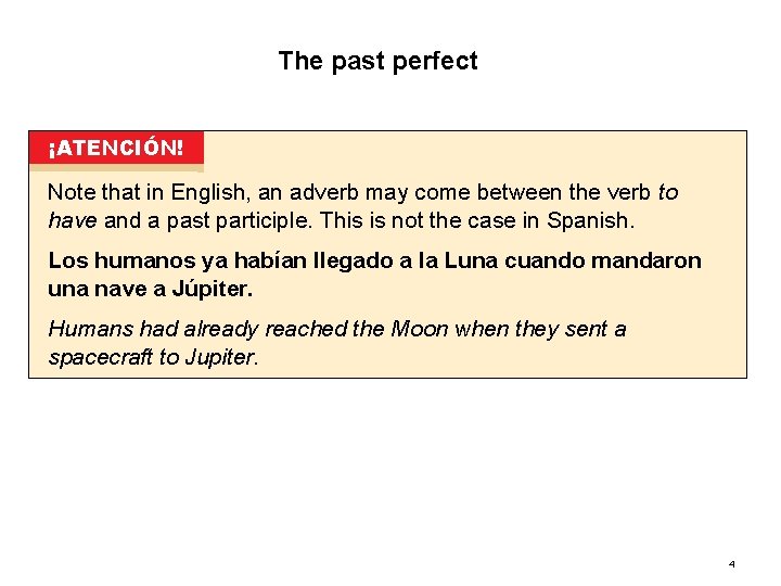 8. 1 The past perfect ¡ATENCIÓN! Note that in English, an adverb may come