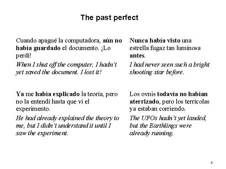 8. 1 The past perfect Cuando apagué la computadora, aún no había guardado el