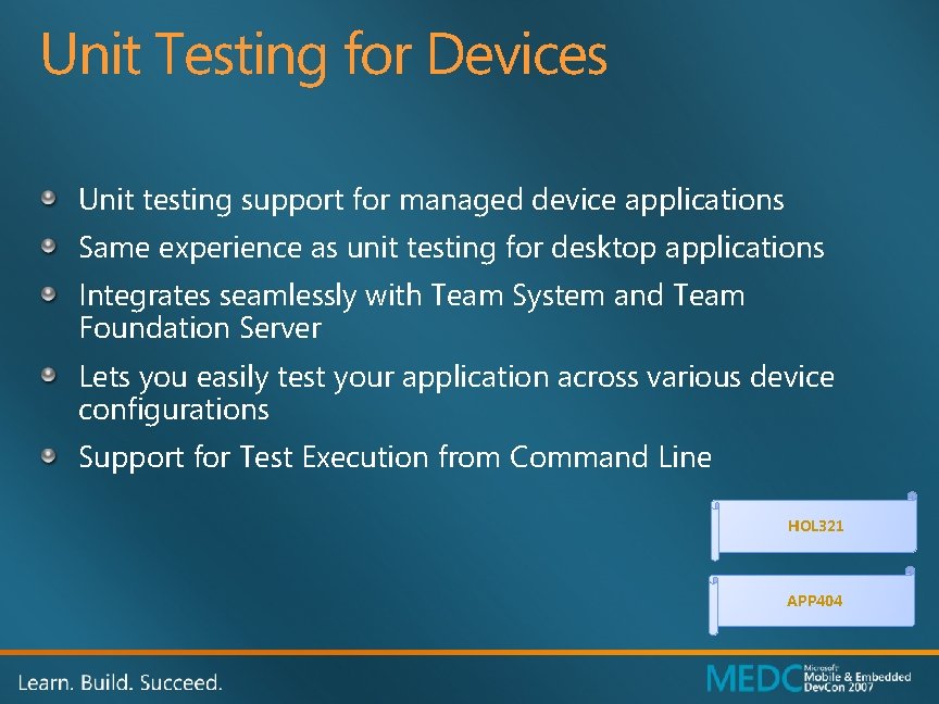 Unit Testing for Devices Unit testing support for managed device applications Same experience as