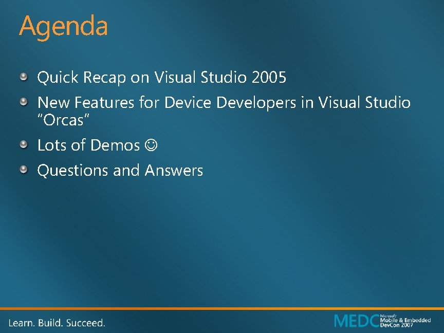 Agenda Quick Recap on Visual Studio 2005 New Features for Device Developers in Visual