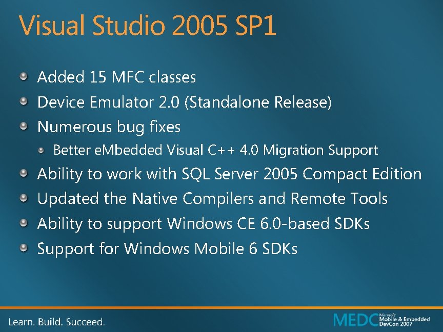 Visual Studio 2005 SP 1 Added 15 MFC classes Device Emulator 2. 0 (Standalone