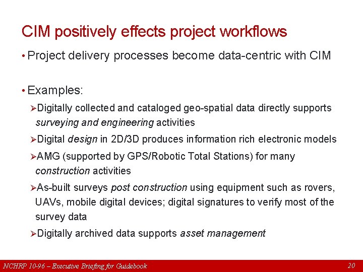 CIM positively effects project workflows • Project delivery processes become data-centric with CIM •