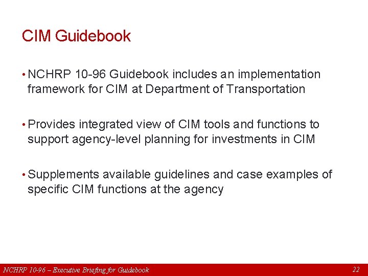 CIM Guidebook • NCHRP 10 -96 Guidebook includes an implementation framework for CIM at