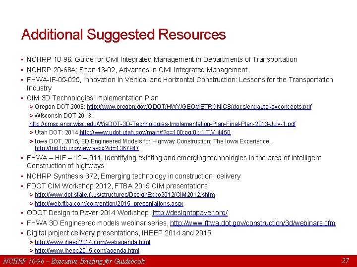 Additional Suggested Resources • NCHRP 10 -96: Guide for Civil Integrated Management in Departments