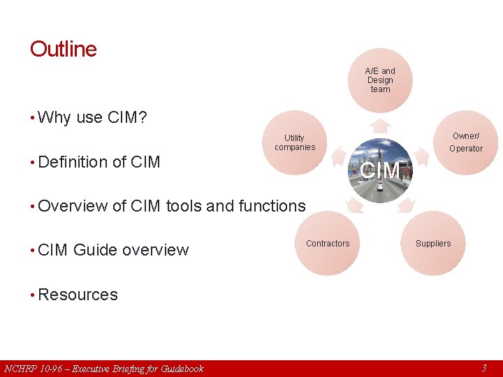 Outline A/E and Design team • Why use CIM? Owner/ Utility companies • Definition