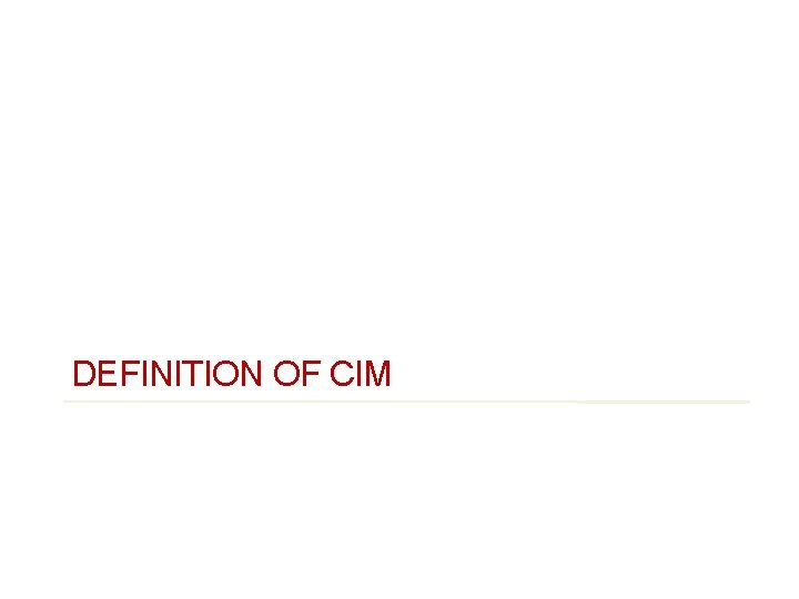 DEFINITION OF CIM 