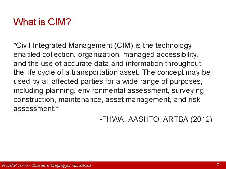 What is CIM? “Civil Integrated Management (CIM) is the technologyenabled collection, organization, managed accessibility,