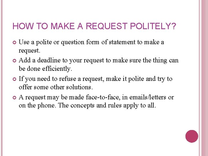 HOW TO MAKE A REQUEST POLITELY? Use a polite or question form of statement